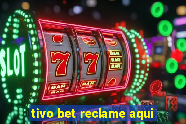 tivo bet reclame aqui